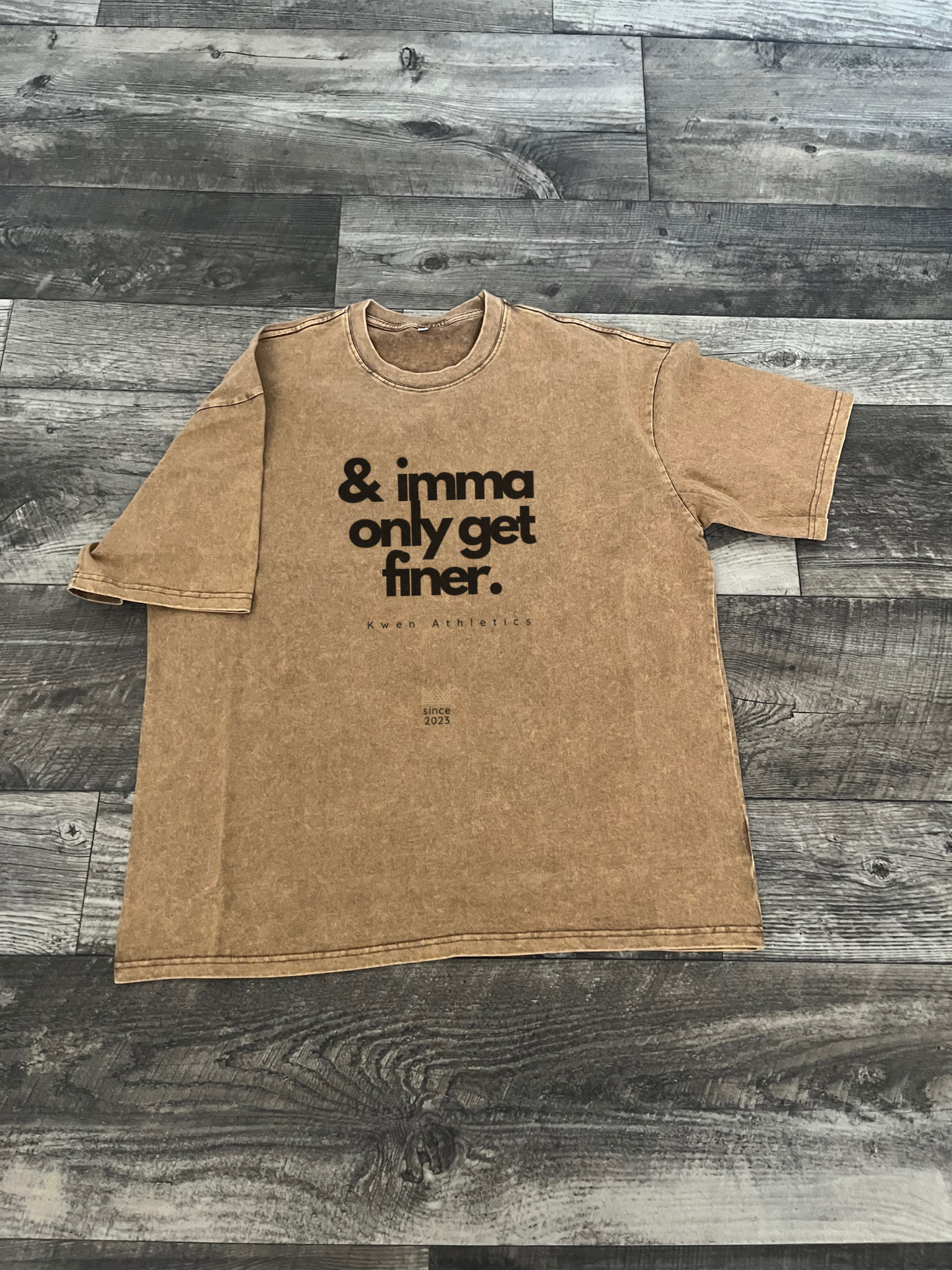 “& imma only get fine” Tee